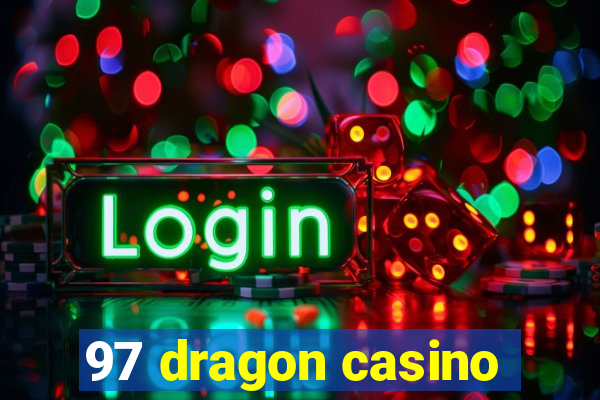 97 dragon casino